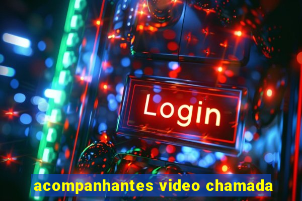 acompanhantes video chamada